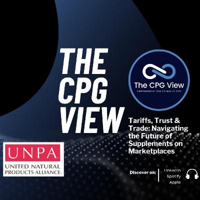 Tariffs, Trust & Trade: Navigating the Future of Supplements on Marketplaces (Loren Israelsen, Founder and President, United Natural Products Alliance)