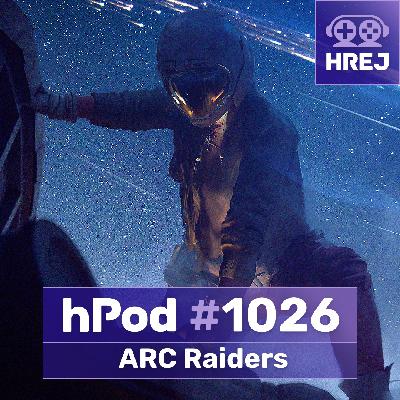 hPod #1026 – ARC Raiders hPod #1026 – ARC Raiders