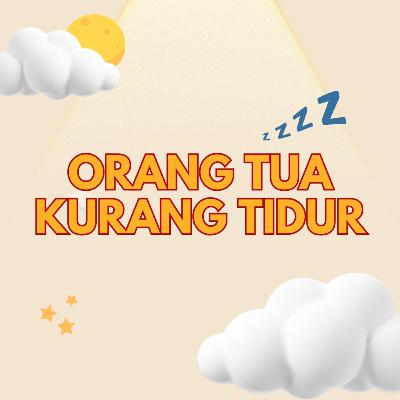 KENAPA ORANG TUA KURANG TIDUR MALAM? KENAPA ORANG TUA KURANG TIDUR MALAM?
