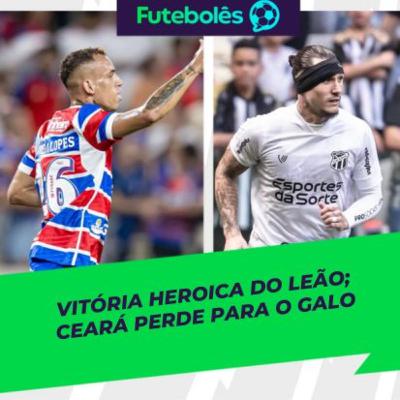 #1012 -VITÓRIA HEROICA DO LEÃO | CEARÁ PERDE PARA O GALO | FUTEBOLÊS 27/10/2025 #1012 -VITÓRIA HEROICA DO LEÃO | CEARÁ PERDE PARA O GALO | FUTEBOLÊS 27/10/2025