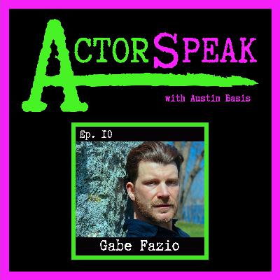 ActorSpeak, Episode 10 - Gabe Fazio (Part 1) ActorSpeak, Episode 10 - Gabe Fazio (Part 1)