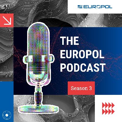 The Europol Podcast - Season 3