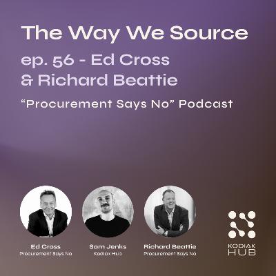 56. "Procurement Says No" w/ Ed Cross & Richard Beattie