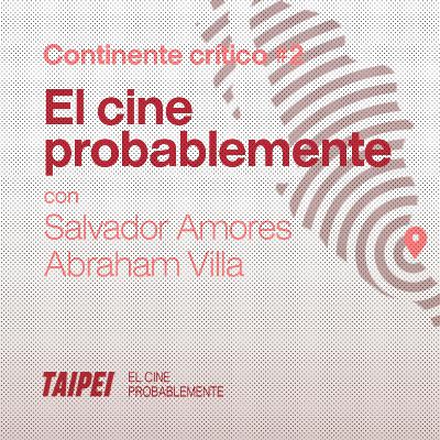 Ep. 2 - Salvador Amores y Abraham Villa (El cine probablemente, México)