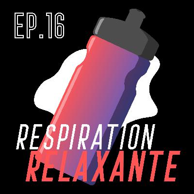 EP.16 - Respiration Relaxante (Méthode Jacobson) EP.16 - Respiration Relaxante (Méthode Jacobson)