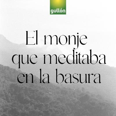 El monje que meditaba en la basura El monje que meditaba en la basura