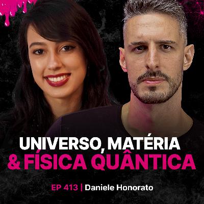 Universo, Matéria & Física Quântica! - Astrônoma: Daniele Honorato