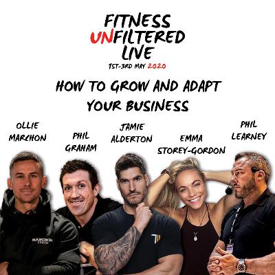 Fitness Unfiltered Live 2020: How To Grow and Adapt Your Business with Ollie Marchon, Phil Graham, Jamie Alderton, Emma Storey-Gordon and Phil Learney