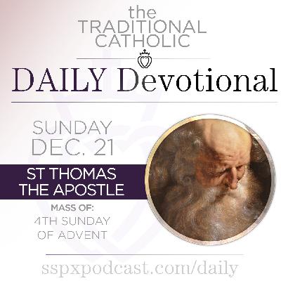 Dec 21 – IV Sun of Advent / S Thomas