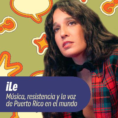 Música, resistencia y la voz de Puerto Rico con iLe Música, resistencia y la voz de Puerto Rico con iLe