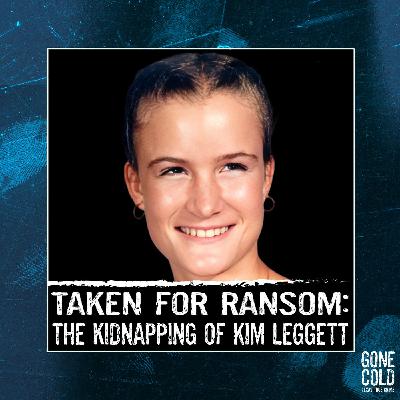 Taken for Ransom: The Kidnapping of Kim Leggett