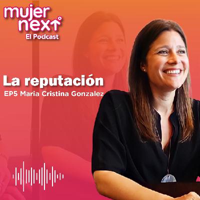 La reputación: la mejor clave para atraer nuevas oportunidades | Mujer Next. El Podcast