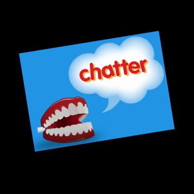 Word for the day - Chatter Word for the day - Chatter
