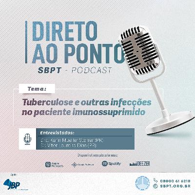 Direto ao Ponto SBPT: Tuberculose e outras infecções no paciente imunossuprimido