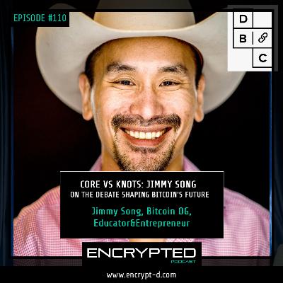 #EP110: “Core vs. Knots: Jimmy Song on the Debate Shaping Bitcoin’s Future”