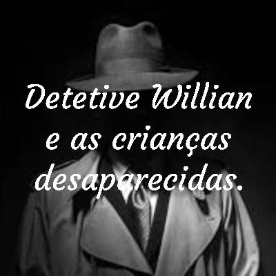 Detetive Willian e as crianças desaparecidas.