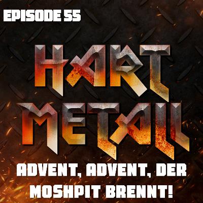 Folge 55: Advent, Advent, der Moshpit brennt!