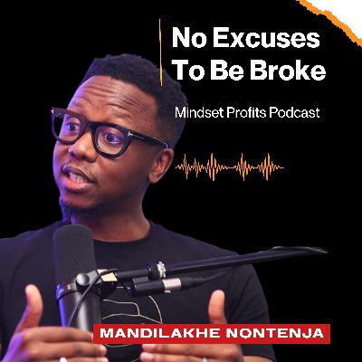 Your Old Excuses Are Killing Your Wealth by Mandilakhe