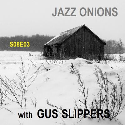Bill's Big Bag of Jazz onions 803, with GUS SLIPPERS