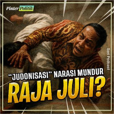 “Judonisasi” Narasi Mundur Raja Juli?
