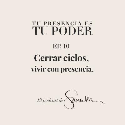 S2, Ep.10 - Cerrar ciclos. Sostener lo importante. S2, Ep.10 - Cerrar ciclos. Sostener lo importante.