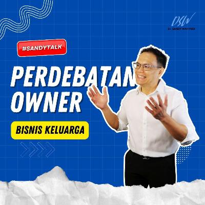 Perdebatan Owner Bisnis Keluarga Perdebatan Owner Bisnis Keluarga