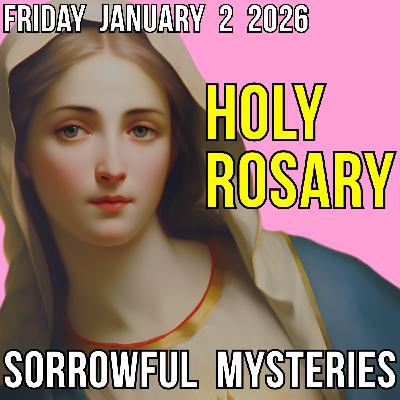 TODAY'S HOLY ROSARY - Friday, January 2, 2026 - Sorrowful Mysteries