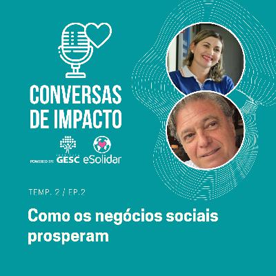 Temp.2/Ep.2 Como os negócios sociais prosperam Temp.2/Ep.2 Como os negócios sociais prosperam