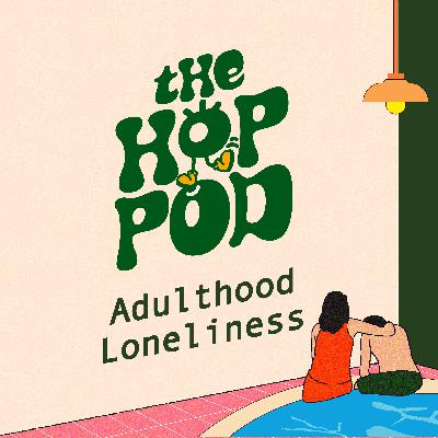 Ep 119: Why Is it So Difficult to Make Friends as an Adult? (On Adulthood Loneliness) Ep 119: Why Is it So Difficult to Make Friends as an Adult? (On Adulthood Loneliness)