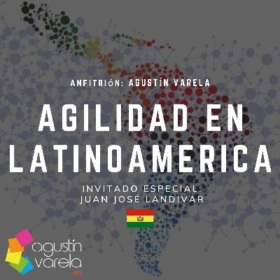 Agilidad en Latinoamérica con Juan José Landivar (CEO Terbol)