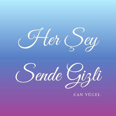 Her Şey Sende Gizli | Can Yücel Her Şey Sende Gizli | Can Yücel