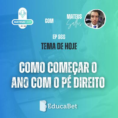 MateusCast #88 | COMO COMEÇAR O ANO COM O PÉ DIREITO