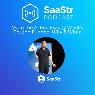 SaaStr 824: VC in the AI Era - Exactly What's Getting Funded, Why & When with SaaStr CEO and Founder Jason Lemkin