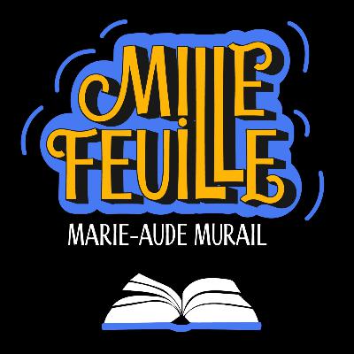 #3 - MARIE-AUDE MURAIL : "Ce monde, je l'aime et j'en veux pas d'un autre"