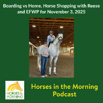 Boarding vs Home, Horse Shopping with Reese and EFWP for November 3, 2025 Boarding vs Home, Horse Shopping with Reese and EFWP for November 3, 2025