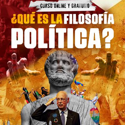 0169 - ¿Qué es la FILOSOFÍA POLÍTICA? 0169 - ¿Qué es la FILOSOFÍA POLÍTICA?