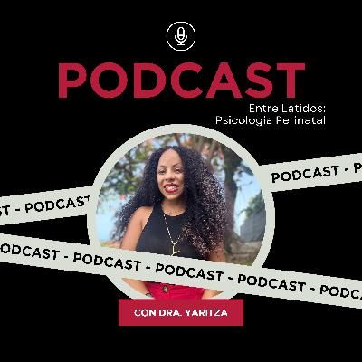 Tráiler: Entre Latidos: Psicología Perinatal Con la Dra. Yaritza