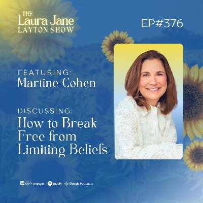 EP376: How to Break Free from Limiting Beliefs with Martine Cohen