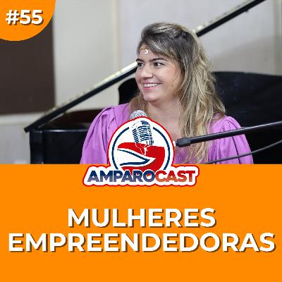 AmparoCast #55 - Mulheres Empreendedoras
