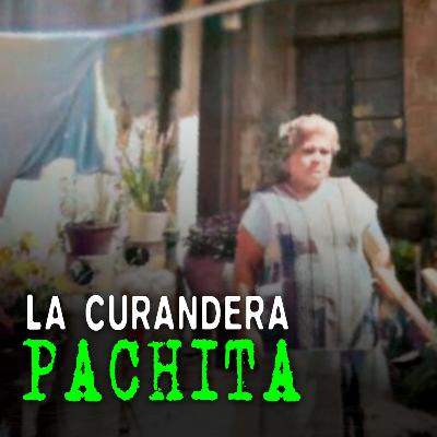 La CURANDERA PACHITA