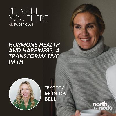 S1E8: Hormone Health And Happiness, A Transformative Path With Monica Bell