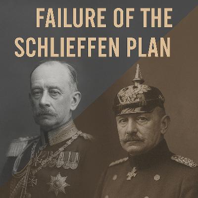 Episode 36: Failure of the Schlieffen Plan, August - September 1914