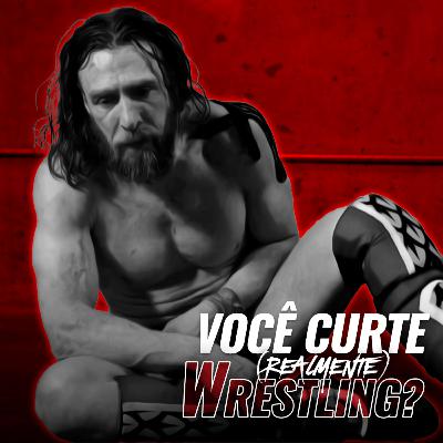 4CWP #312 - Você curte (realmente) Wrestling?