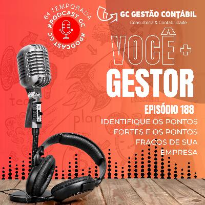 #PodCastGC 188: Identifique os pontos fortes e os pontos fracos de sua empresa