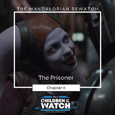 The Mandalorian Rewatch, Chapter Six: The Prisoner (Plus Star Wars: Starfighter News)