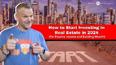 Ep167: How to start investing in Real Estate in 2024 (For passive income and building wealth)