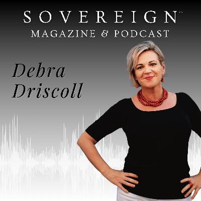 The Elders’ Wisdom | SOVEREIGN Magazine® Podcast with Debra Driscoll