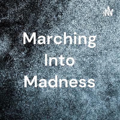 Marching Into Madness