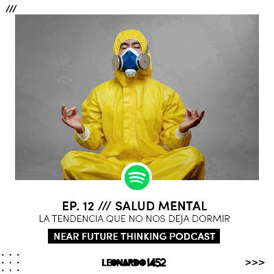 Ep. 12 /// Salud Mental. La tendencia que no nos deja dormir.