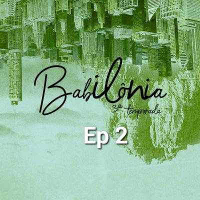 Babilônia - 3ª Temporada Episódio 02